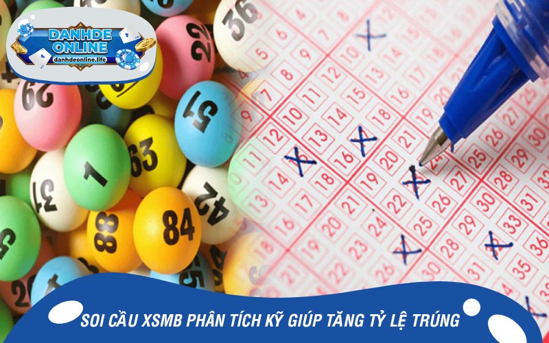 Soi cầu xsmb phân tích kỹ giúp tăng tỷ lệ trúng cao