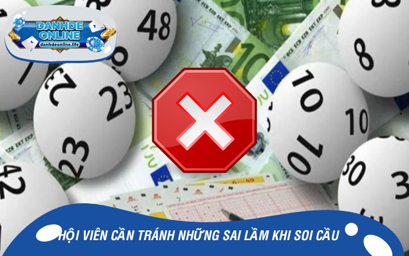 Hội viên cần tránh những sai lầm đáng tiếc khi soi cầu
