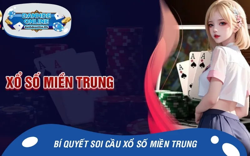 Một số bí quyết soi cầu miền Trung hay từ các cao thủ lâu năm