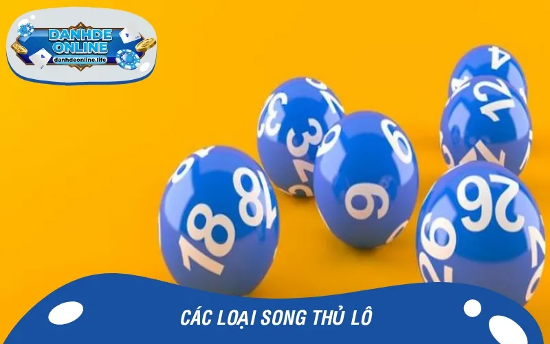 Cần nắm một số loại lô song thủ phổ biến trên thị trường