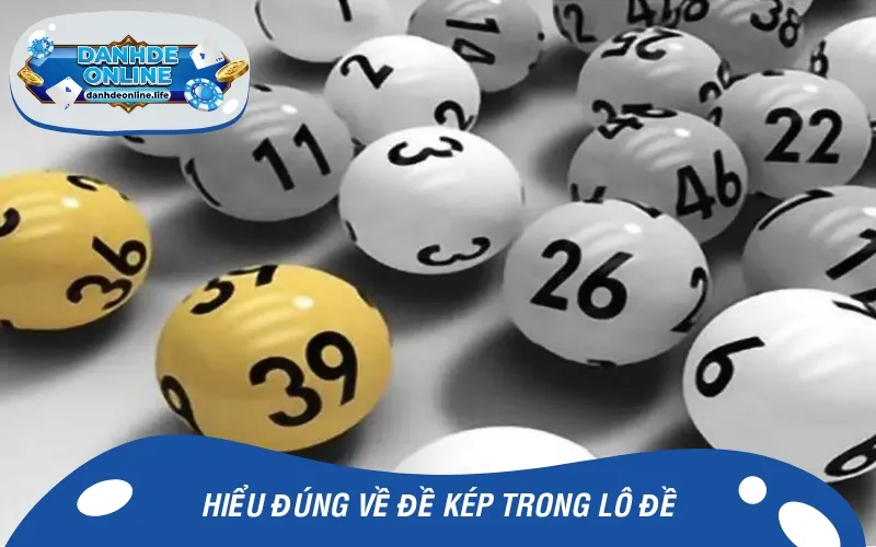 Đề kép bao gồm 2 con số giống nhau trong lô đề