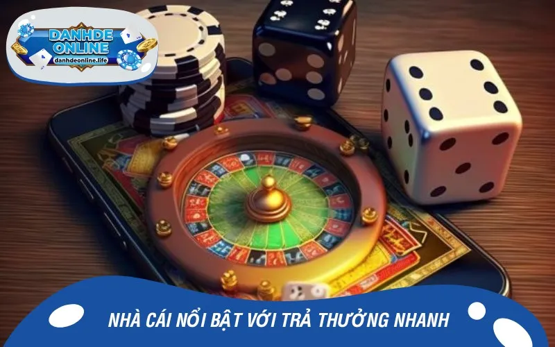 Nhà cái nổi bật với trả thưởng nhanh, bảo mật hiện đại