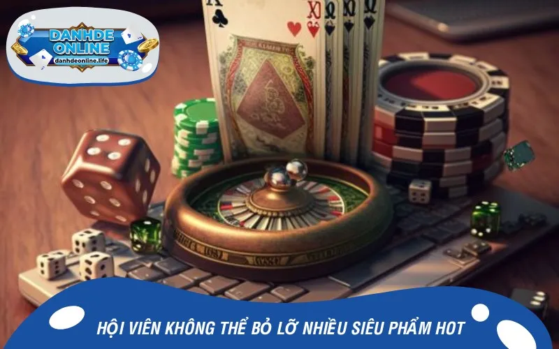Hội viên không thể bỏ lỡ nhiều siêu phẩm cá cược hot