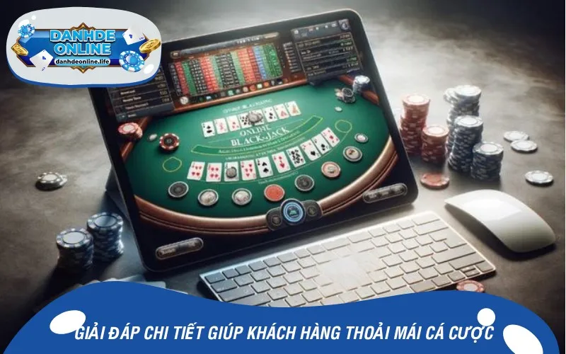 Giải đáp chi tiết giúp khách hàng thoải mái cá cược
