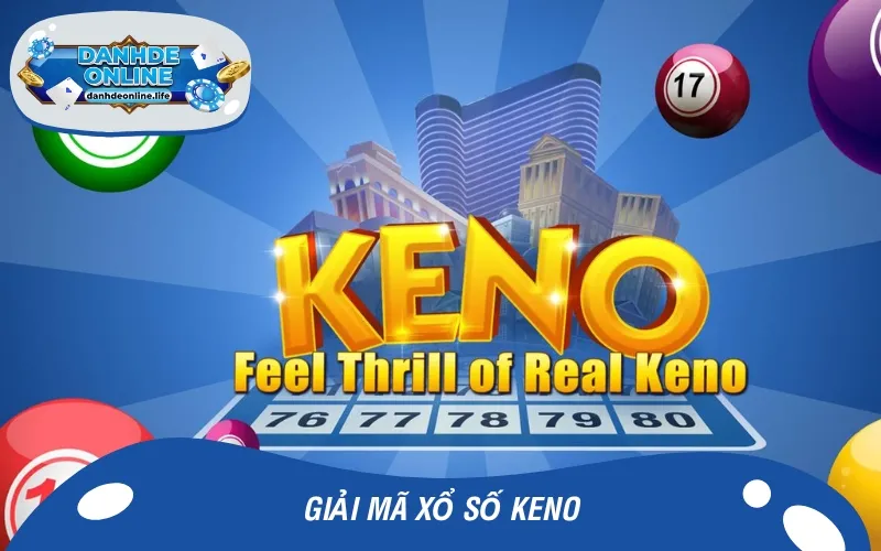 Xổ số Keno là trò chơi đầy hấp dẫn hiện nay