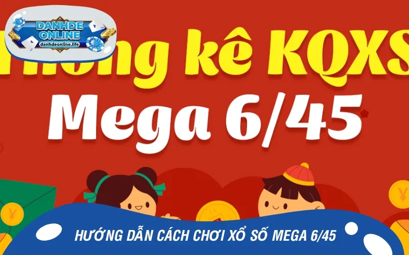 Cách chơi Mega 6/45 là thông tin quan trọng tân thủ cần nắm