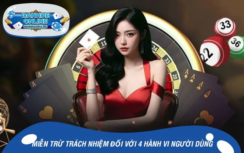 Nhà cái miễn trách nhiệm với 4 hành vi của người sử dụng dịch vụ