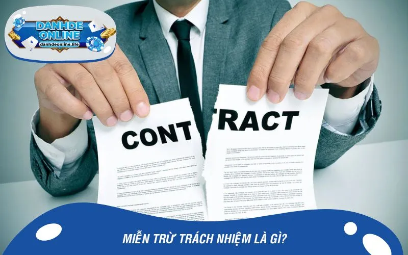 Tìm hiểu về khái niệm miễn trừ trách nhiệm