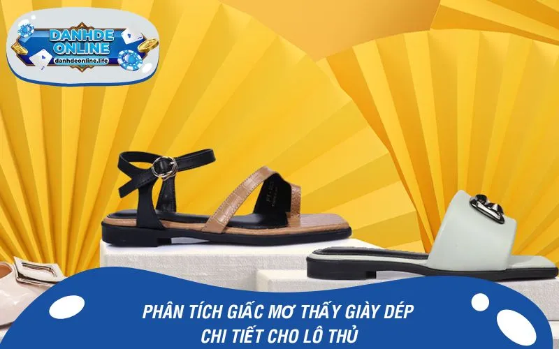 Phân tích giấc mơ thấy giày dép chi tiết cho lô thủ