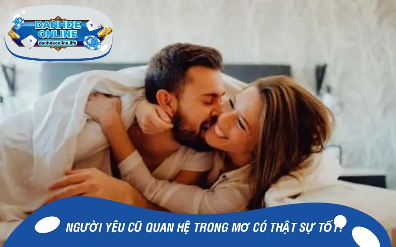 Người yêu cũ quan hệ trong mơ có thật sự tốt?