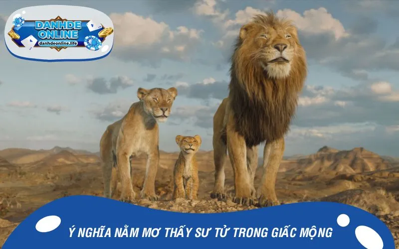 Ý nghĩa nằm mơ thấy sư tử trong giấc mộng