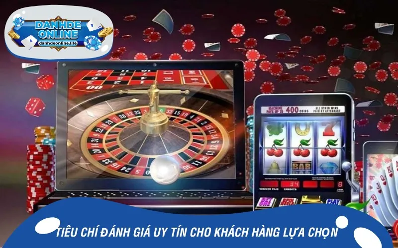 Tiêu chí đánh giá uy tín cho khách hàng dễ lựa chọn