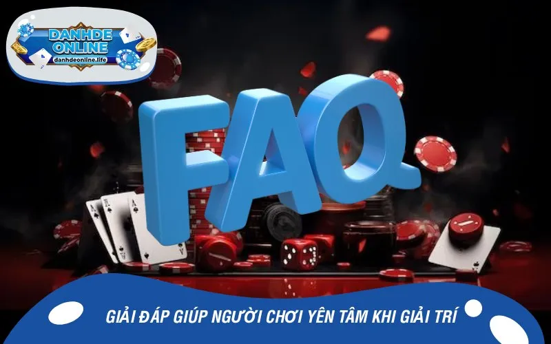 Giải đáp giúp người chơi yên tâm khi giải trí