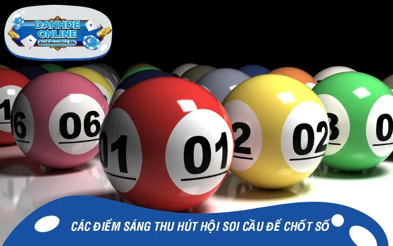 Các điểm sáng thu hút hội soi cầu để chốt số