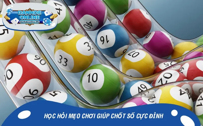 Học hỏi mẹo chơi giúp khách hàng chốt số cực đỉnh
