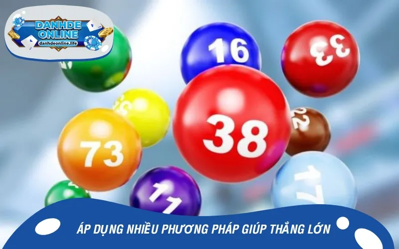 Áp dụng nhiều phương pháp giúp khách hàng thắng lớn
