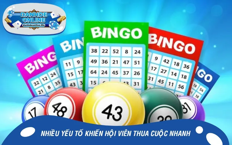 Nhiều yếu tố khiến hội viên thua cuộc nhanh chóng
