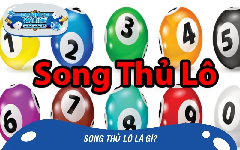 Song thủ lô là khái niệm quan trọng mà cộng đồng xổ số cần biết